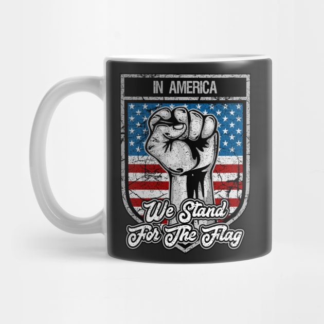 In America We Stand For The Flag Patriot Fist by RadStar